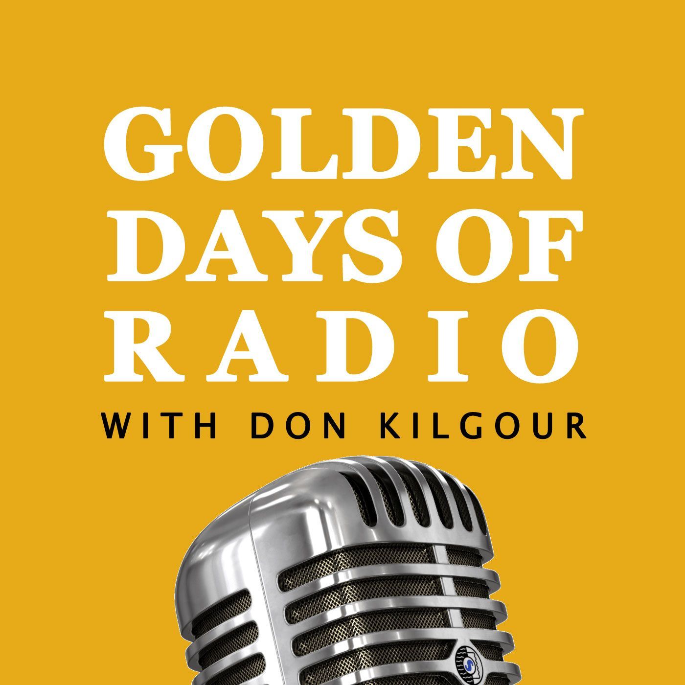 Golden Days of Radio Podcast with Don Kilgour