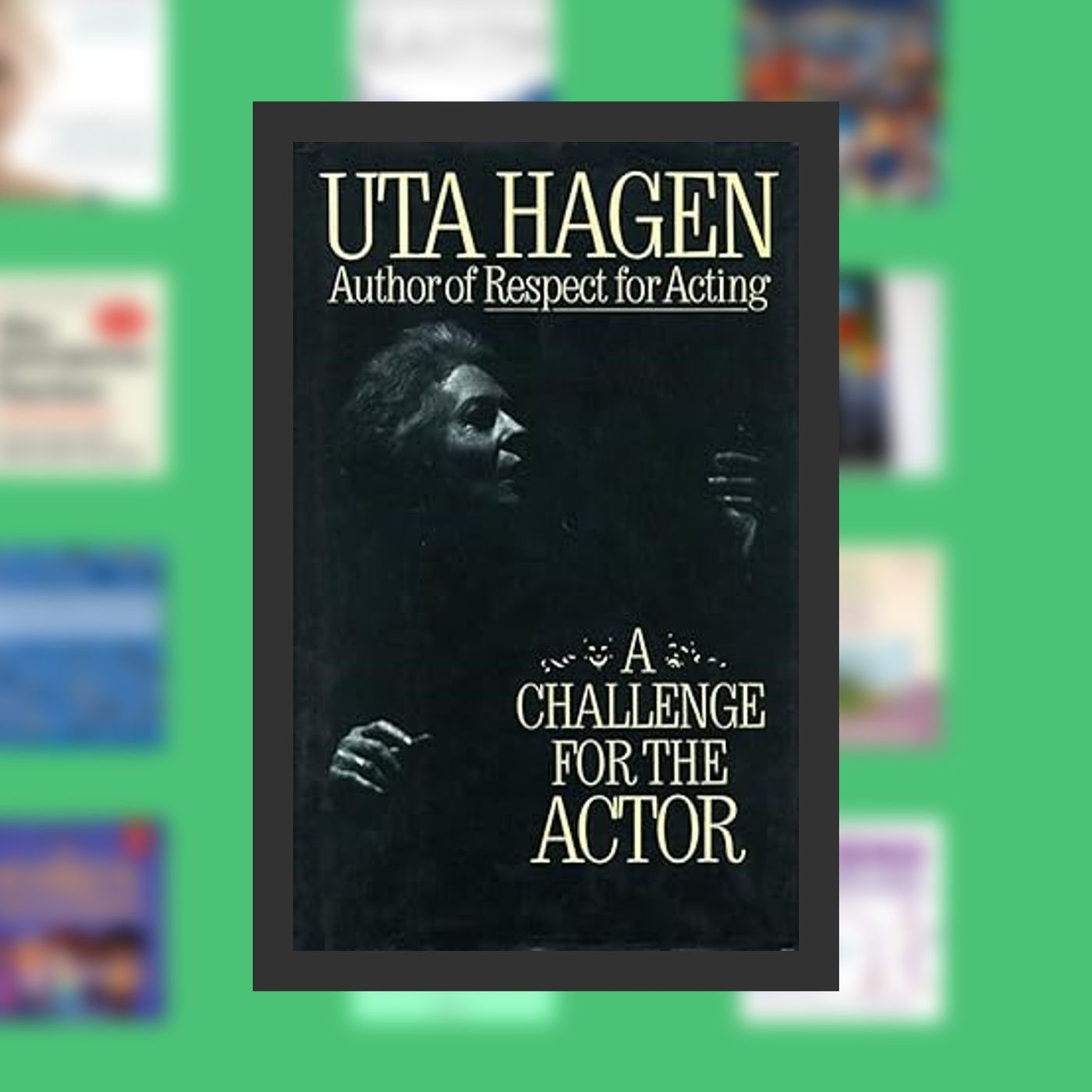 DOWNLOAD [PDF] A Challenge for the Actor By  Uta Hagen (Author)  Full Episode episode artwork