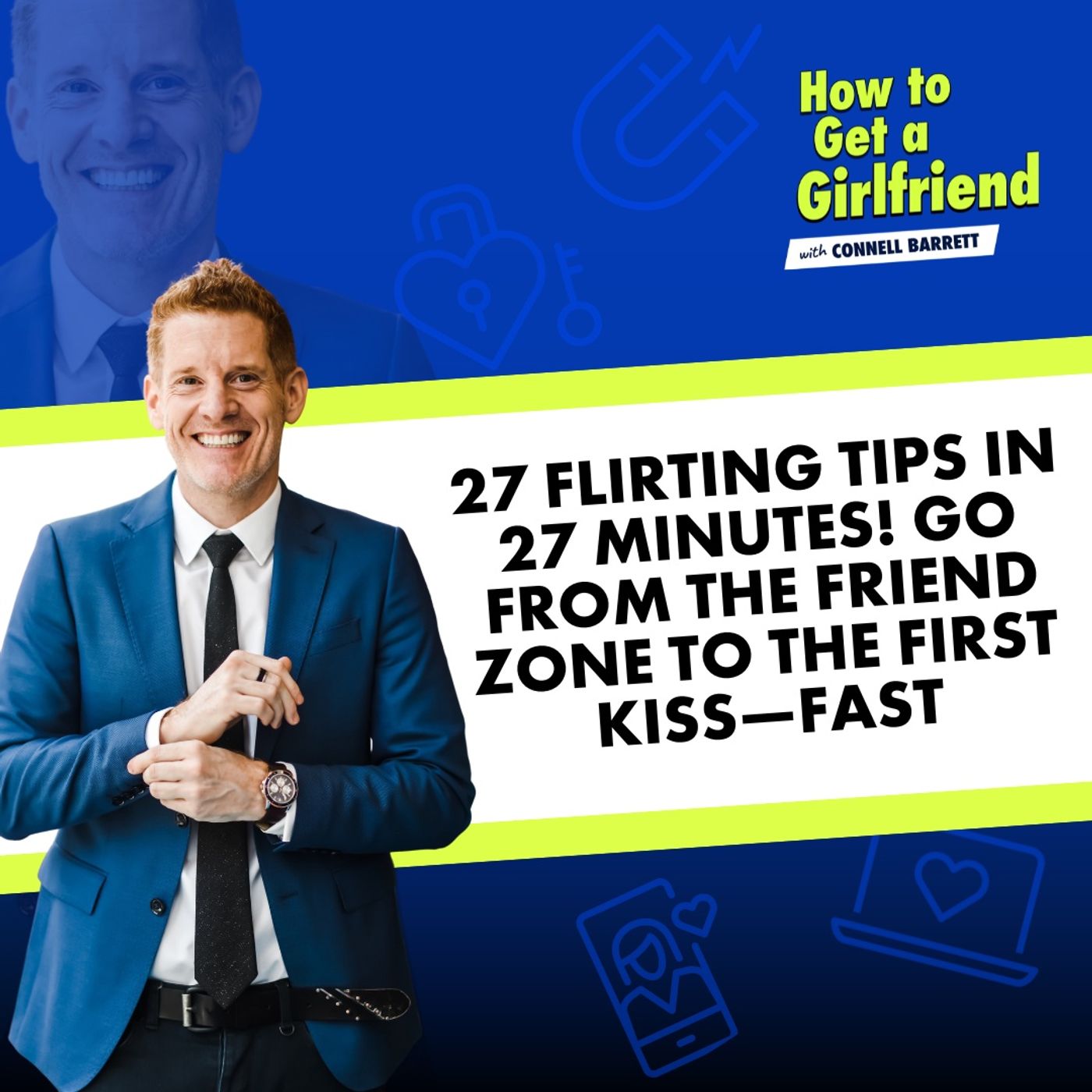 27 Flirting Tips in 27 Minutes! Go from the Friend Zone to the First Kiss—FAST