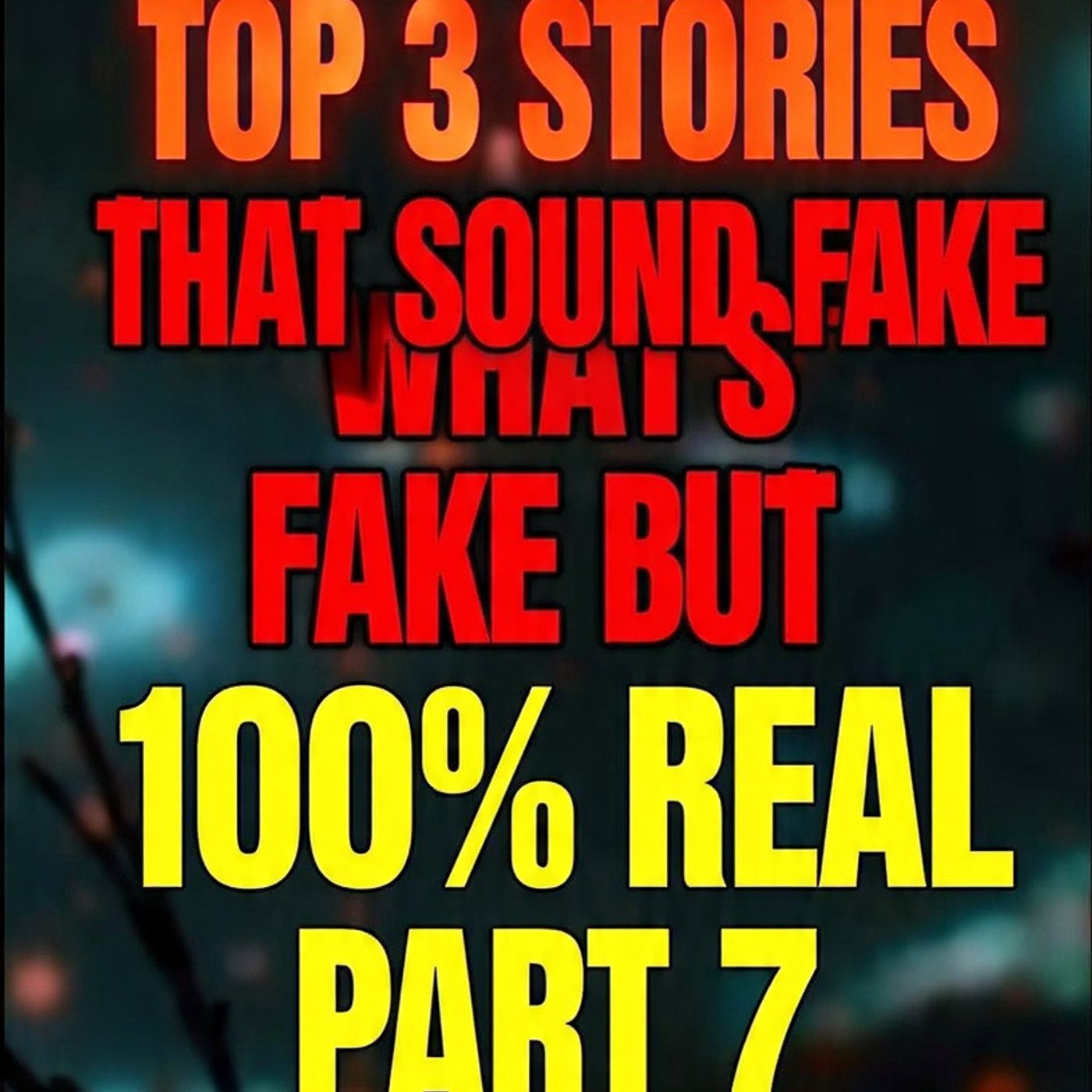 Top 3 stories that sound fake but are 100% real Part 7 episode artwork