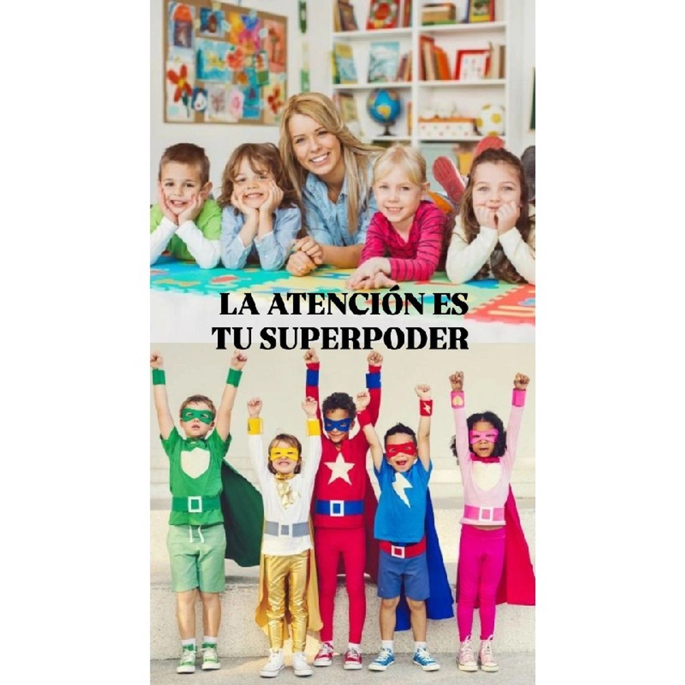 La atención es tu superpoder.
