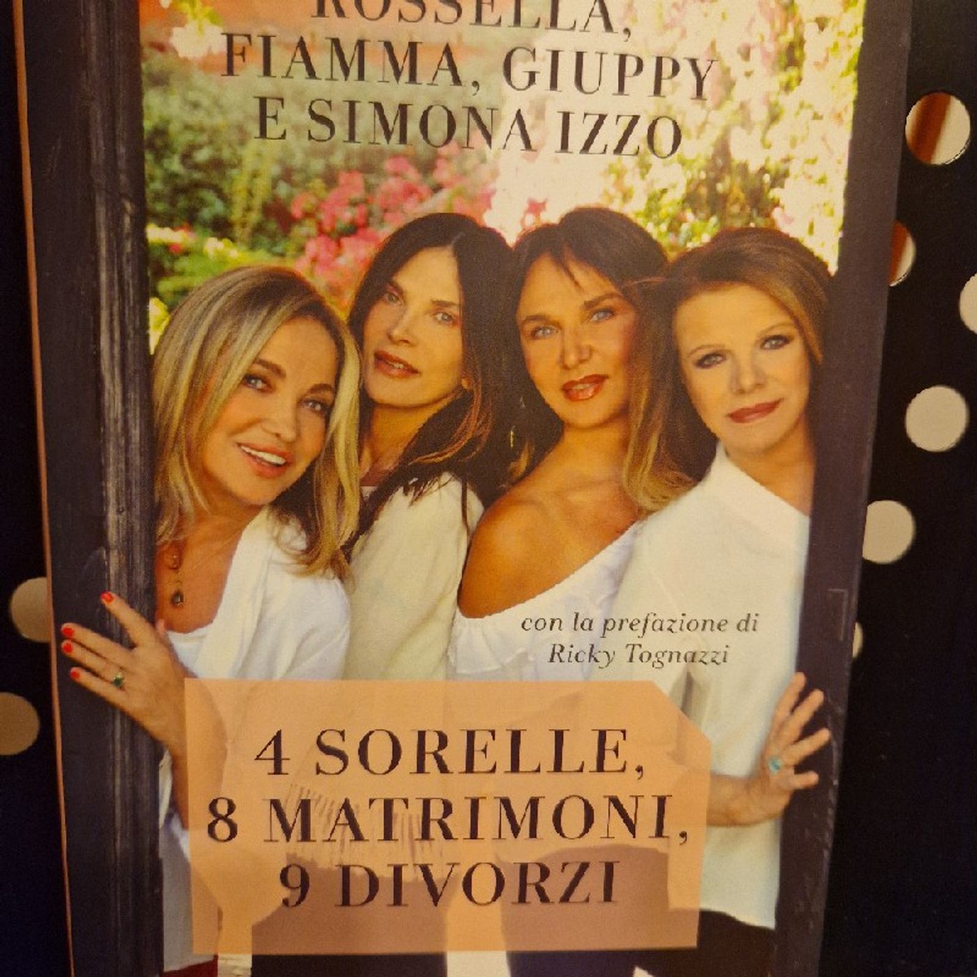 4 Sorelle,8 Matrimoni, 9 Divorzi