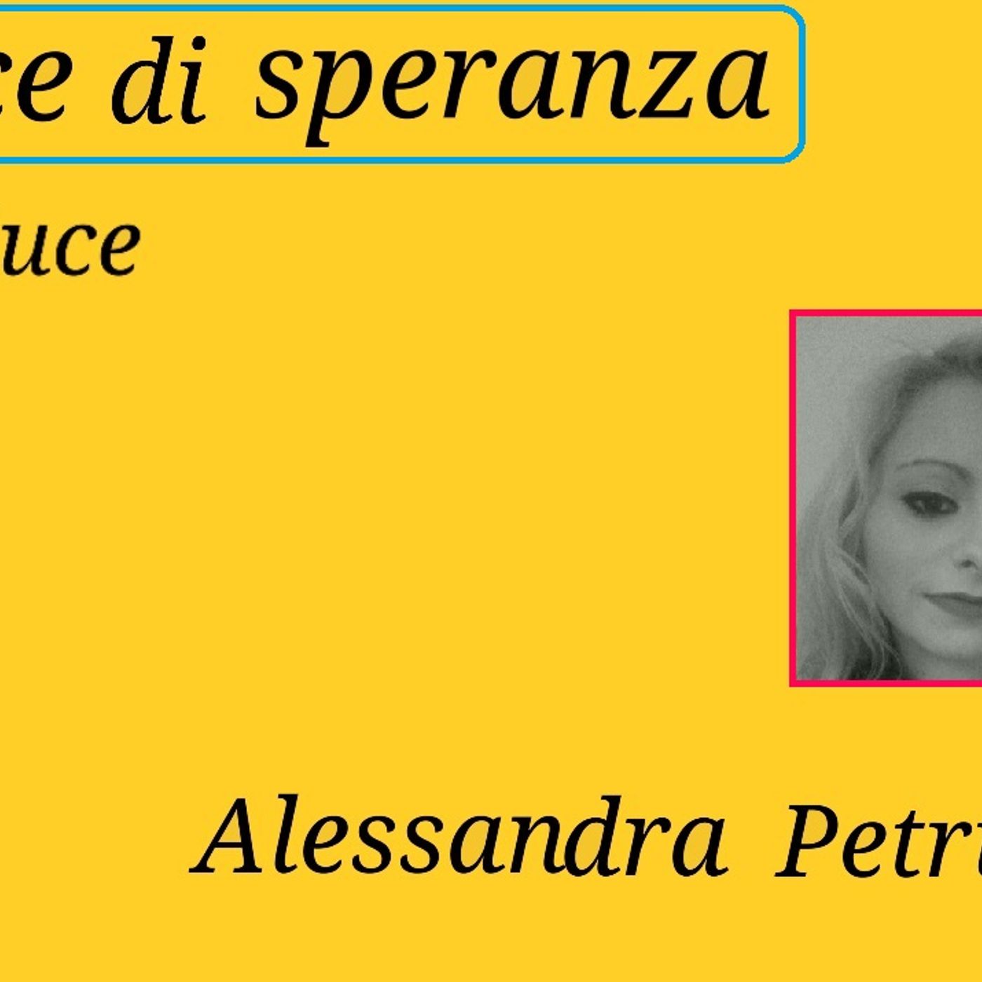 NUOVA PUNTATA  LUCE DI SPERANZA conduce ALESSANDRA PETRUCCI