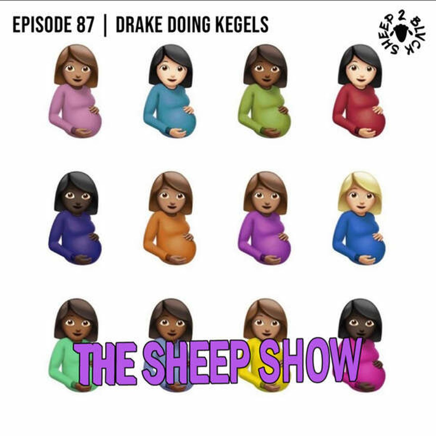2BLVCKSHEEP’s The Sheep Show - Drake Doing Kegels (Ep. 87)