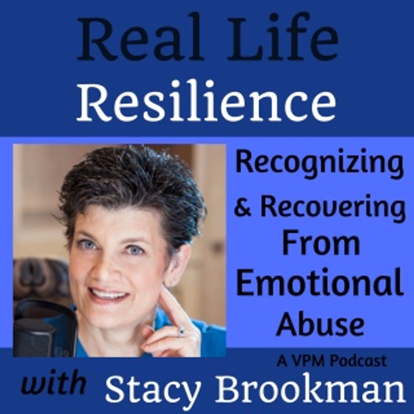 Real Life Resilience: Recognizing and Recovering From Emotional Abuse with Stacy Brookman thumbnail