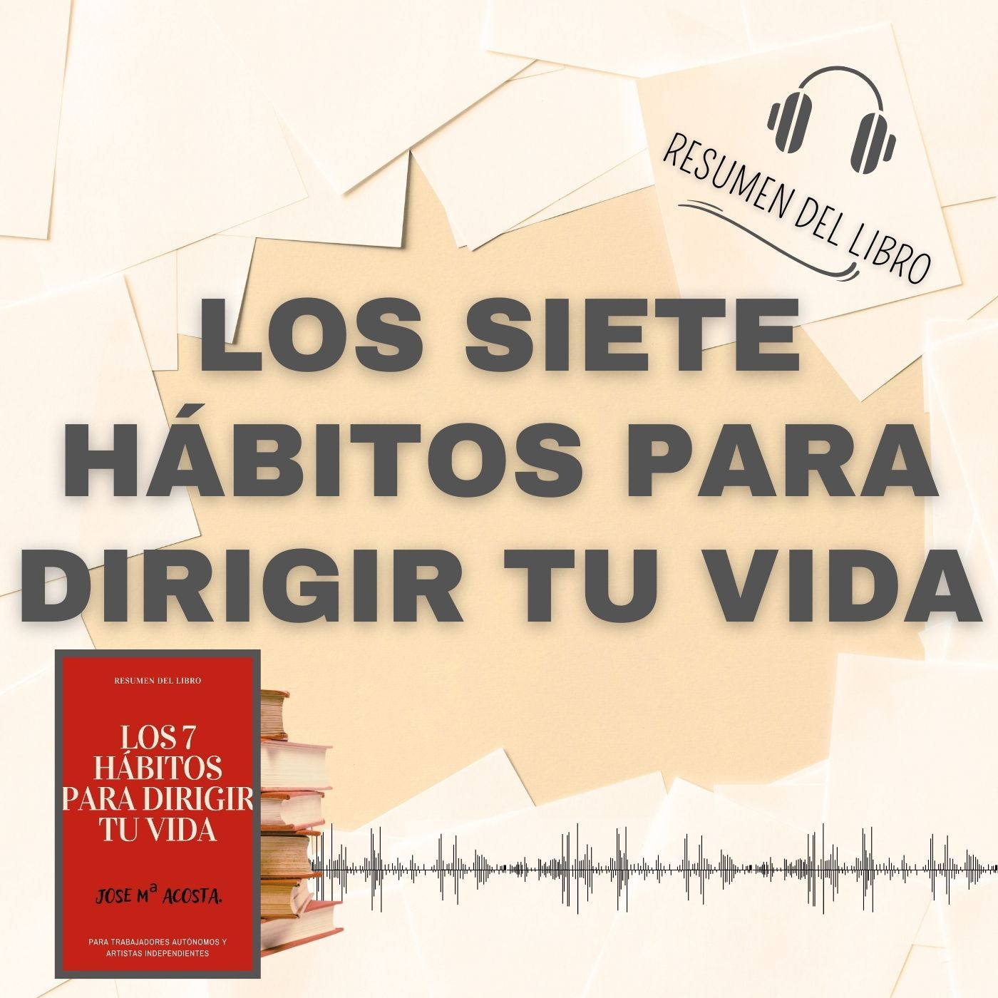 LOS SIETE HÁBITOS PARA DIRIGIR TU VIDA 📗 Resumen del Libro - Ideas Clave de JOSE M. (Baja tu PDF📥)