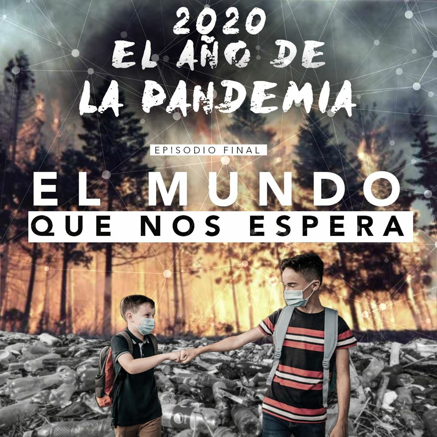 2020 El Año De La Pandemia - Ep. Final: El Mundo Que Nos Espera episode artwork