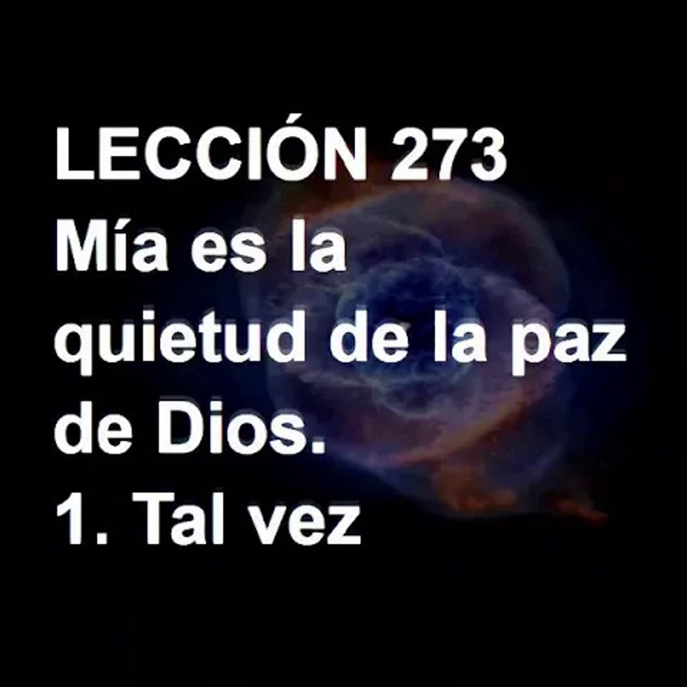 LECCIÓN 273 - Libro de Ejercicios. Un Curso de Milagros (Audiolibro) episode artwork