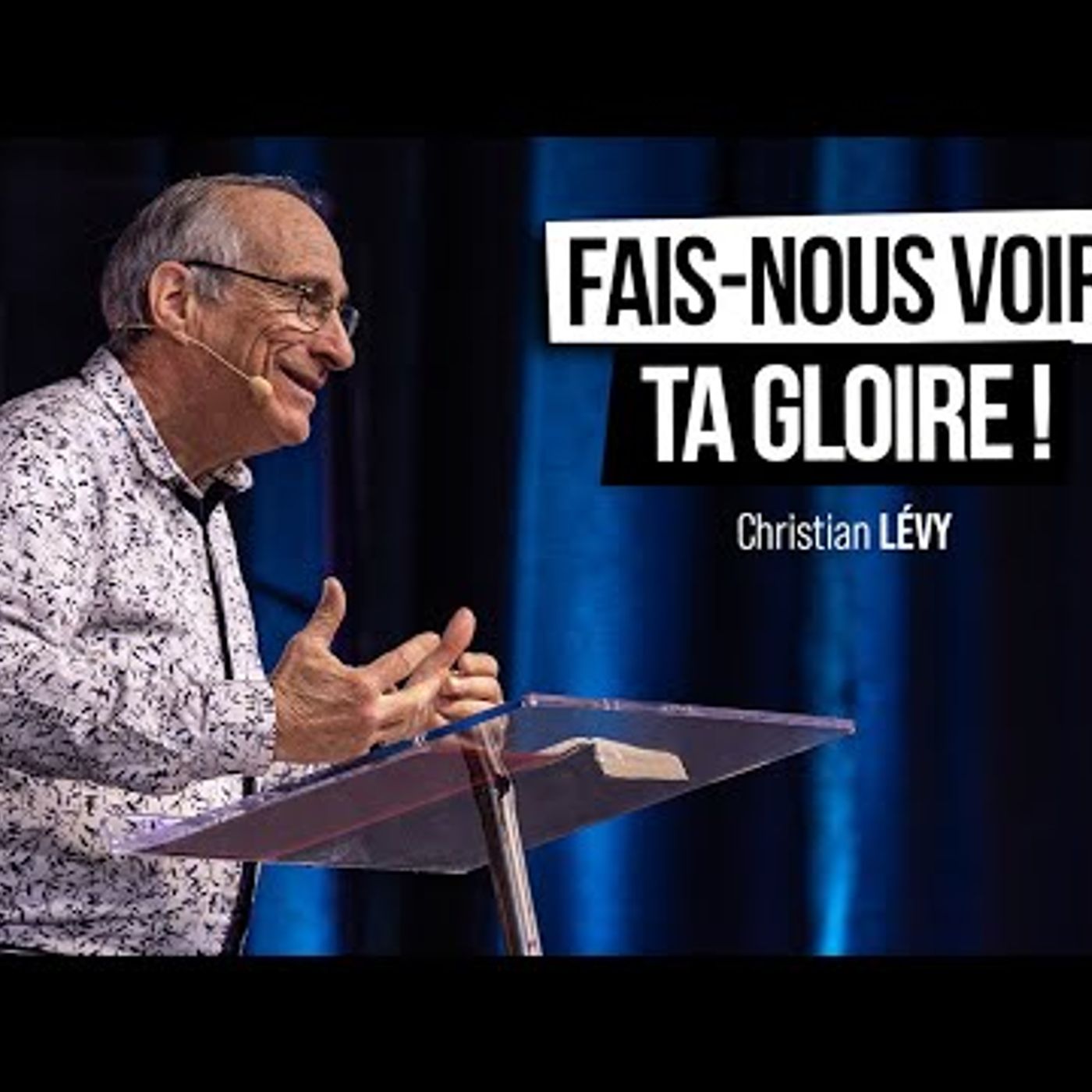 Ciel Ouvert - Fais-nous voir ta gloire ! - Invité Christian LEVY