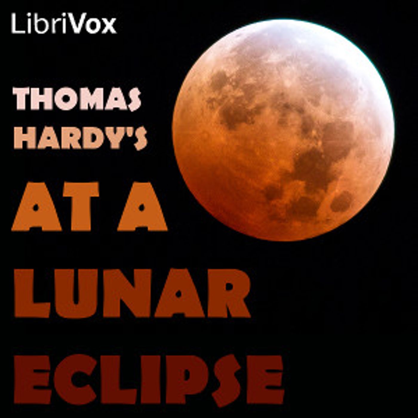 At A Lunar Eclipse by Thomas Hardy (1840 - 1928)