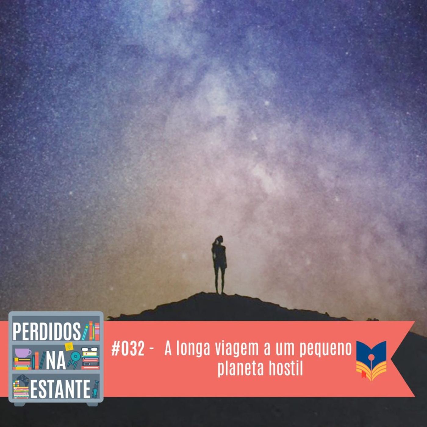 Perdidos na Estante #032 – A longa viagem a um pequeno planeta hostil