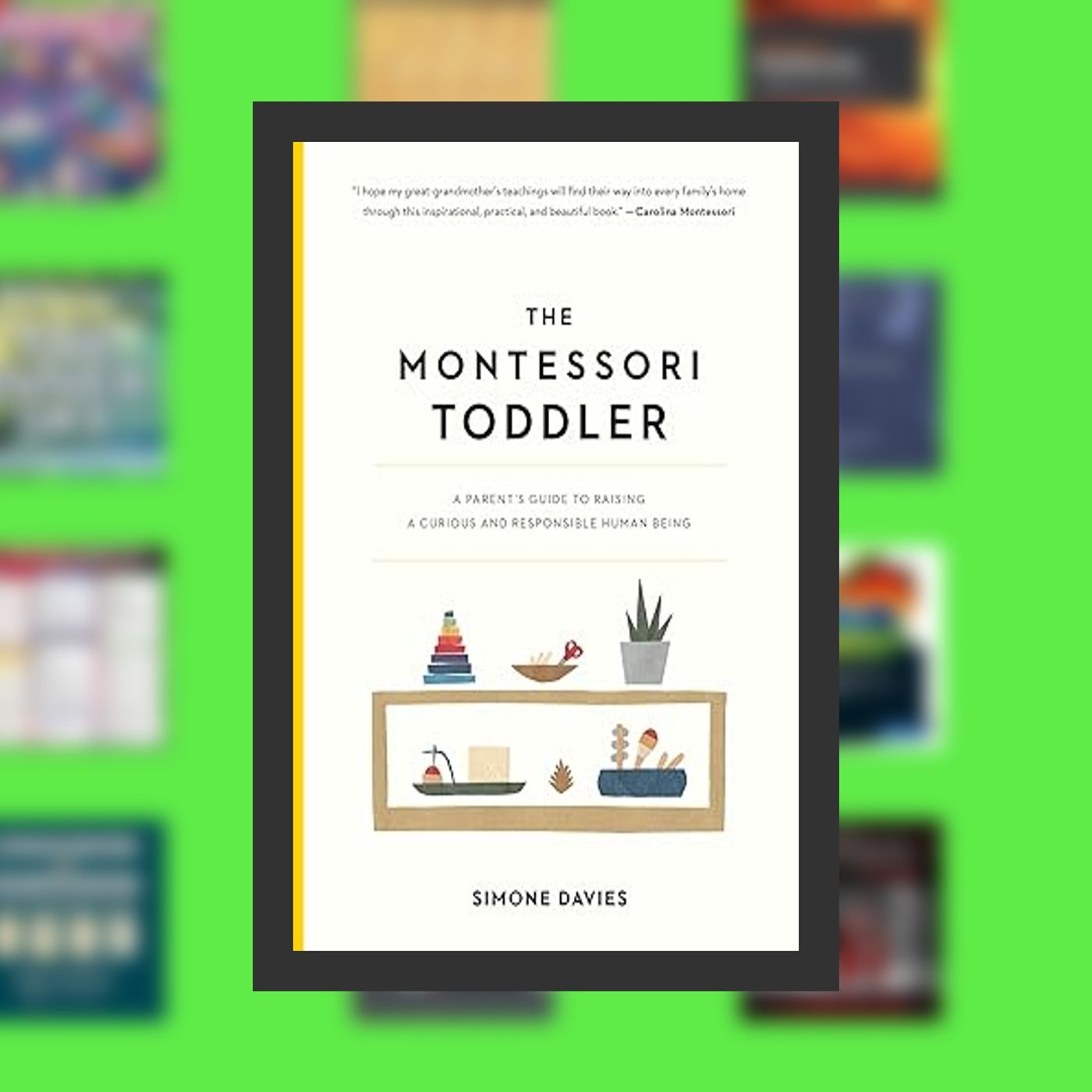 [Pdf/ePub] The Montessori Toddler: A Parent's Guide to Raising a Curious and Responsible Human Being (The Parents' Guide to Montes episode artwork
