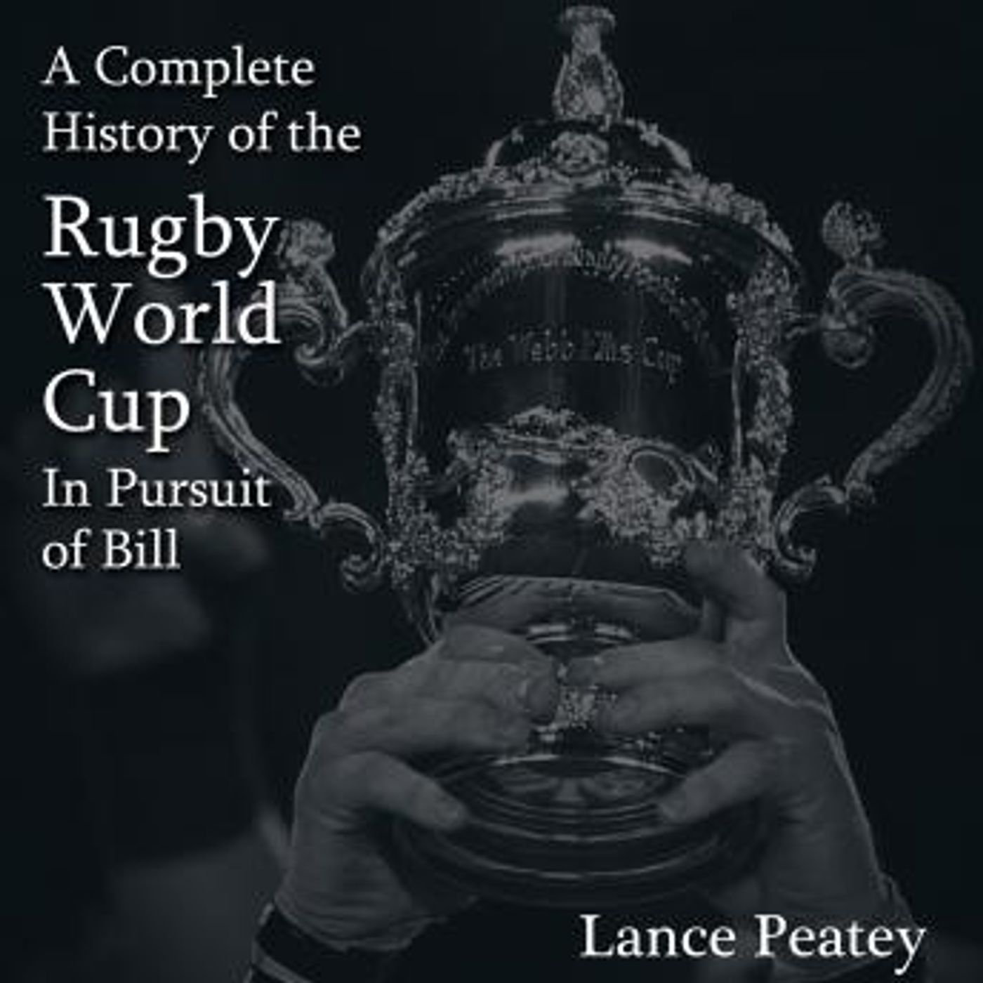 A Complete History of the Rugby World Cup: In Pursuit of Bill by Lance Peatey episode artwork