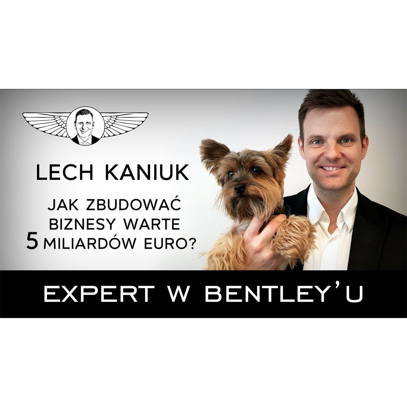 Jak Sprzedać Firmę Za 120 Milionów złotych? - Lech Kaniuk [Expert w Bentleyu #17]