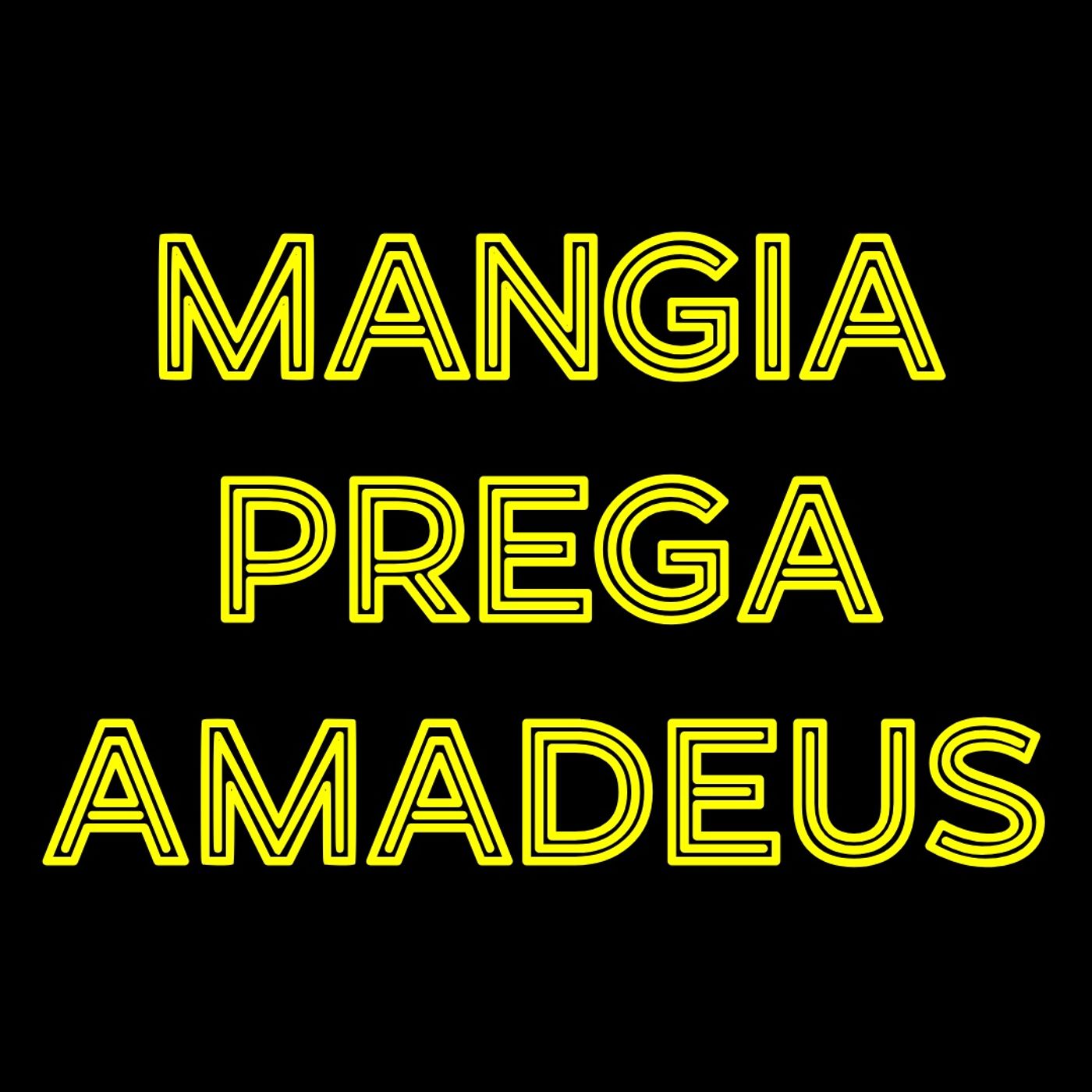 Mangia Prega AmaDeus