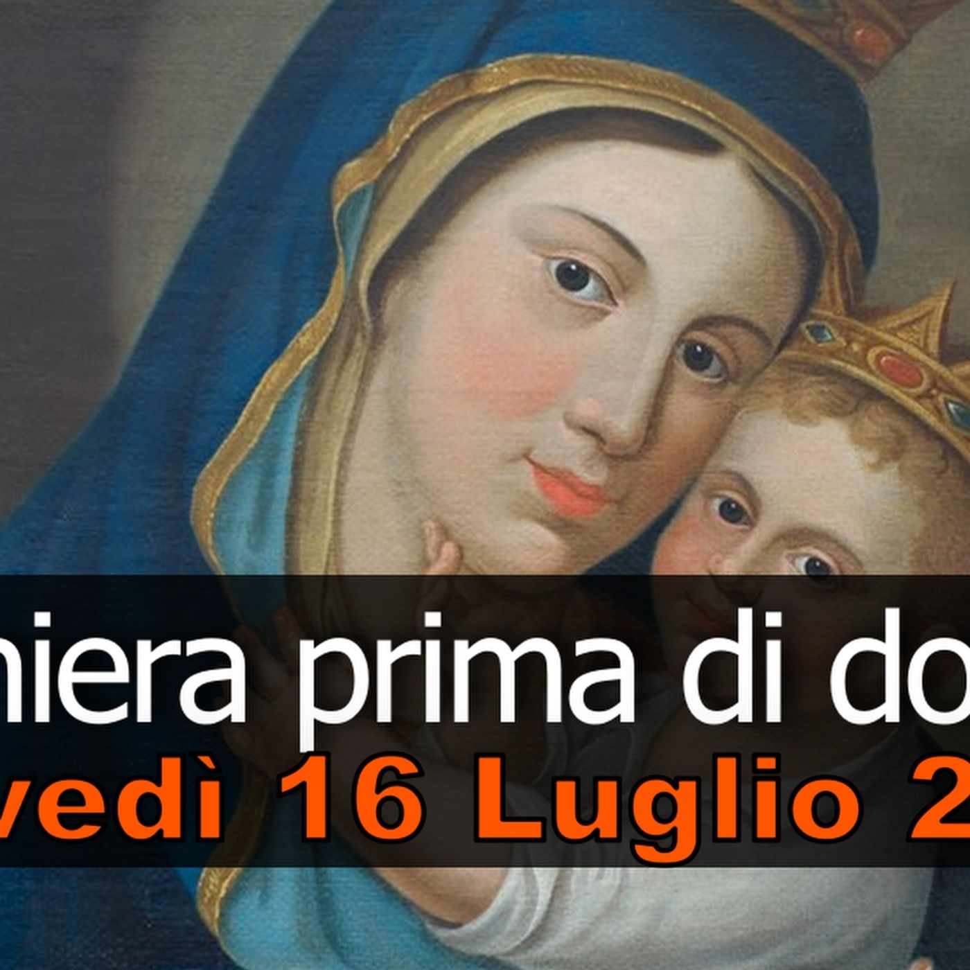 Preghiera prima di dormire GIOVEDI 16 LUGLIO 2026 ❤️ Compieta dopo i Secondi Vespri - Solennità B.V. Maria del Monte Carmelo episode artwork