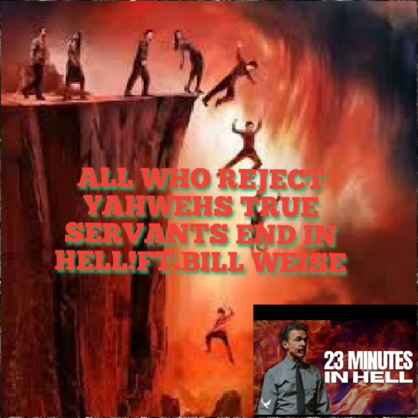 ALL WHO REJECT THE TRUE CHOSEN WILL END IN HELL!F.T BILL WEISE episode artwork