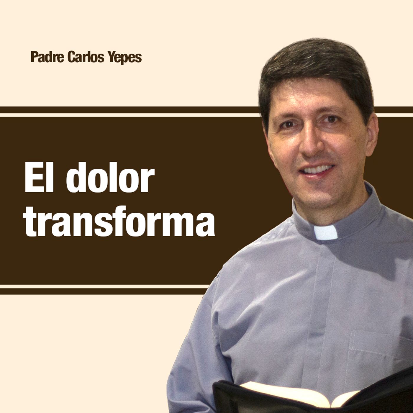 El dolor transforma 🎙️ Padre Carlos Yepes episode artwork
