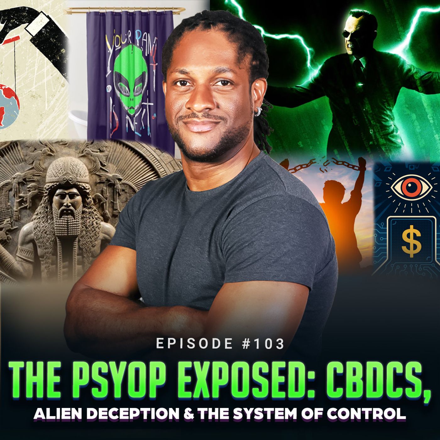 Episode #103 - The Psyop EXPOSED: CBDCs, Alien Deception & the System of Control