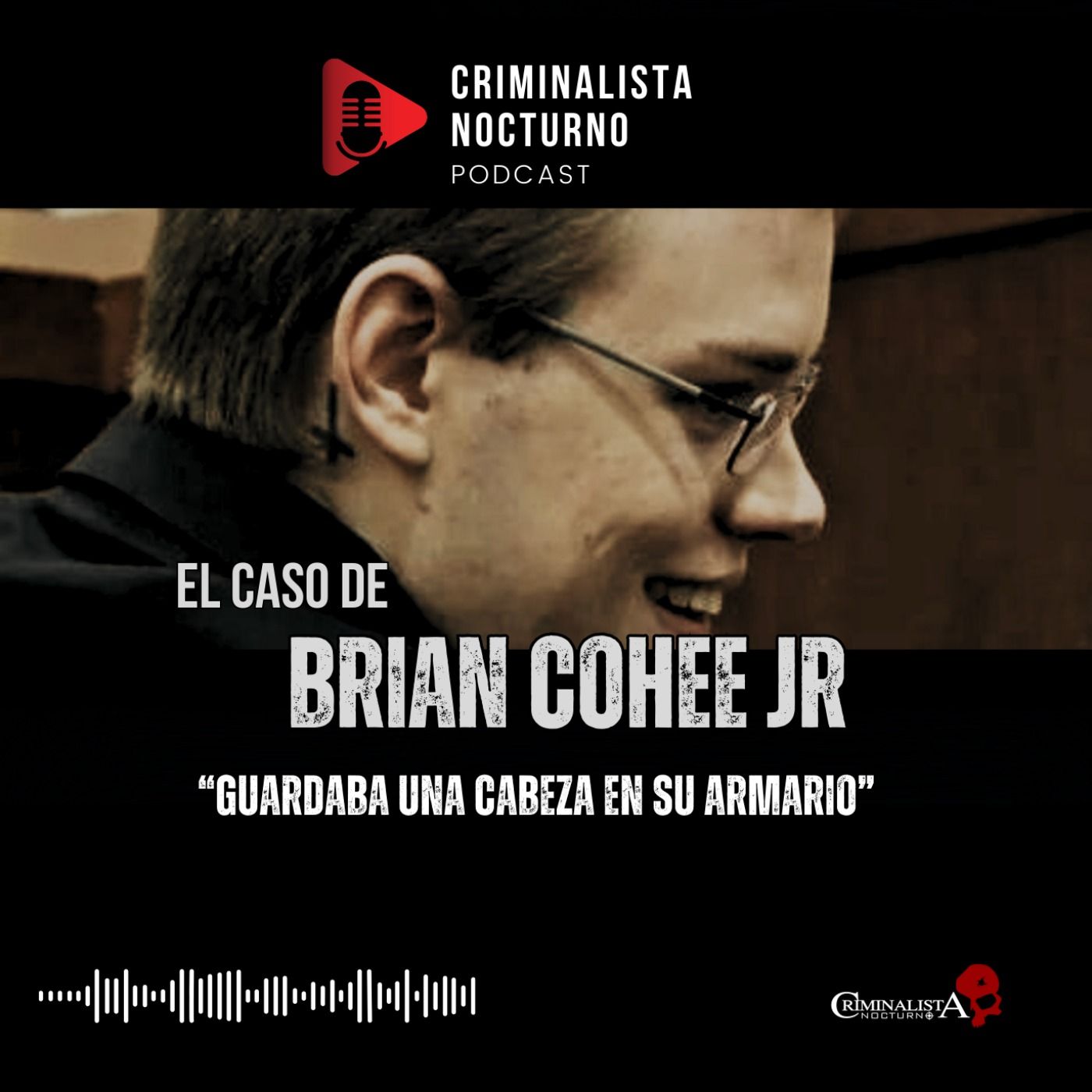 El caso de Brian Cohee Jr | Criminalista Nocturno