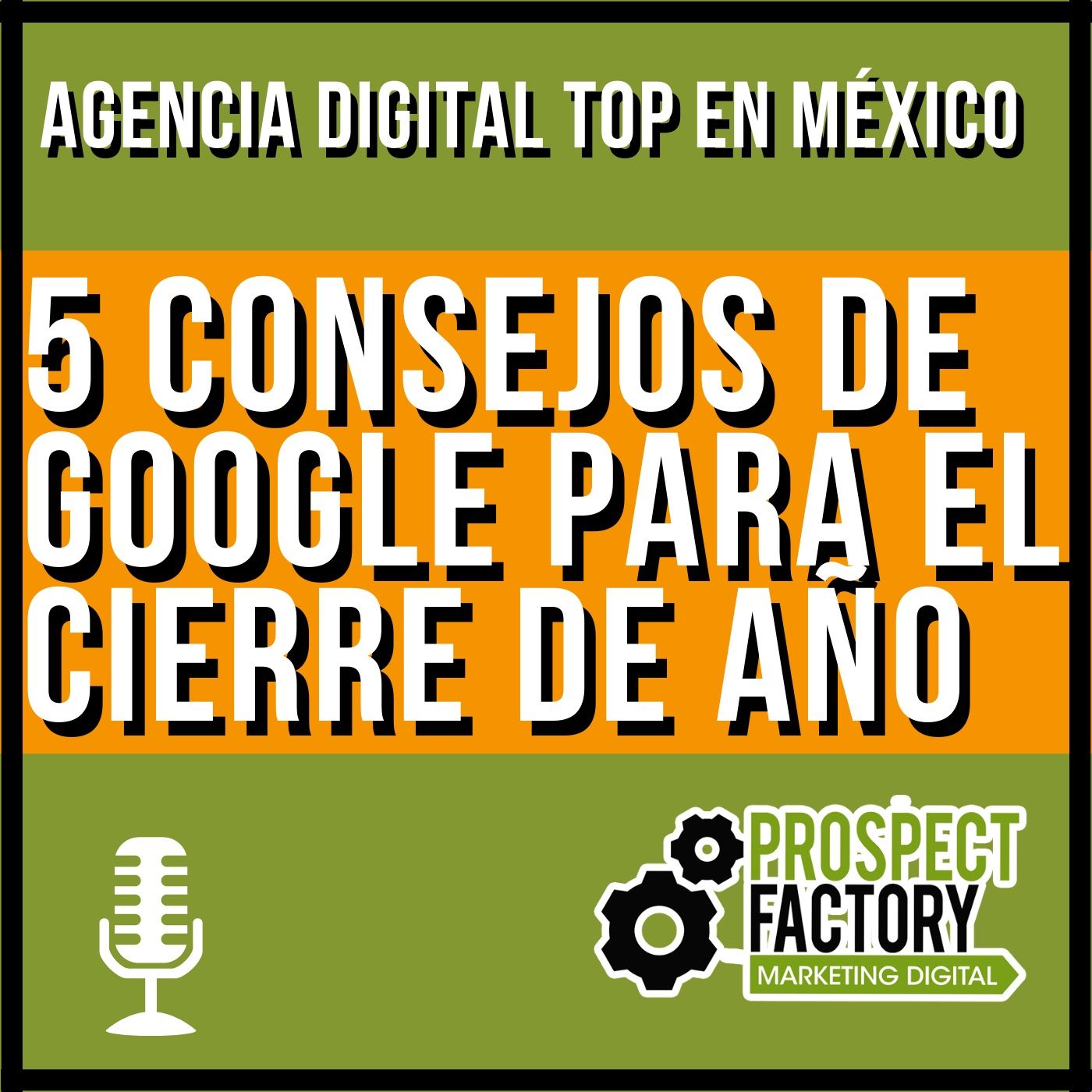5 consejos de Google para el cierre de año | Prospect Factory episode artwork