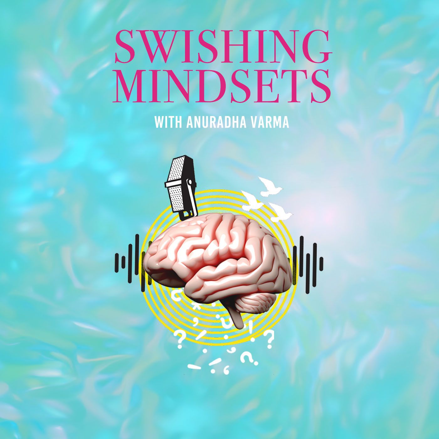 Swishing Mindsets with Anuradha Varma: Ep 42: Bhavana Nissima: What is mental space psychology?