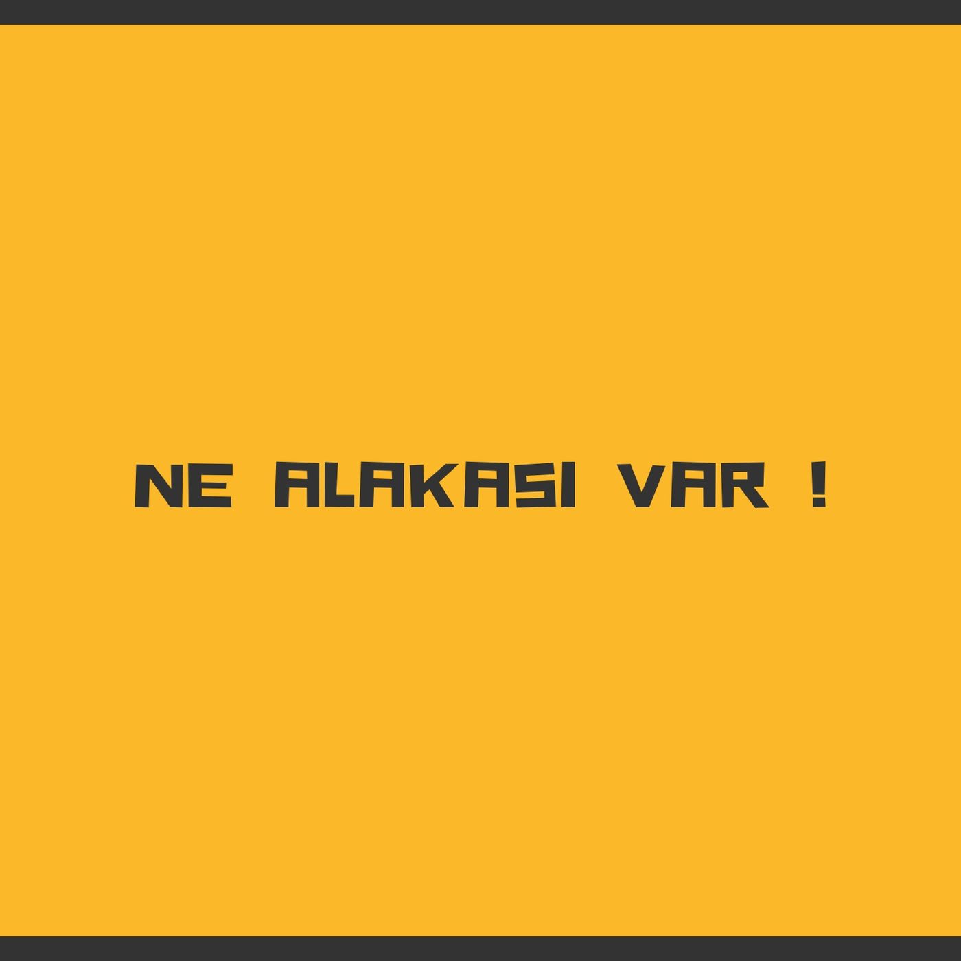 Ne Alakası Var ! | Podcast podcast artwork
