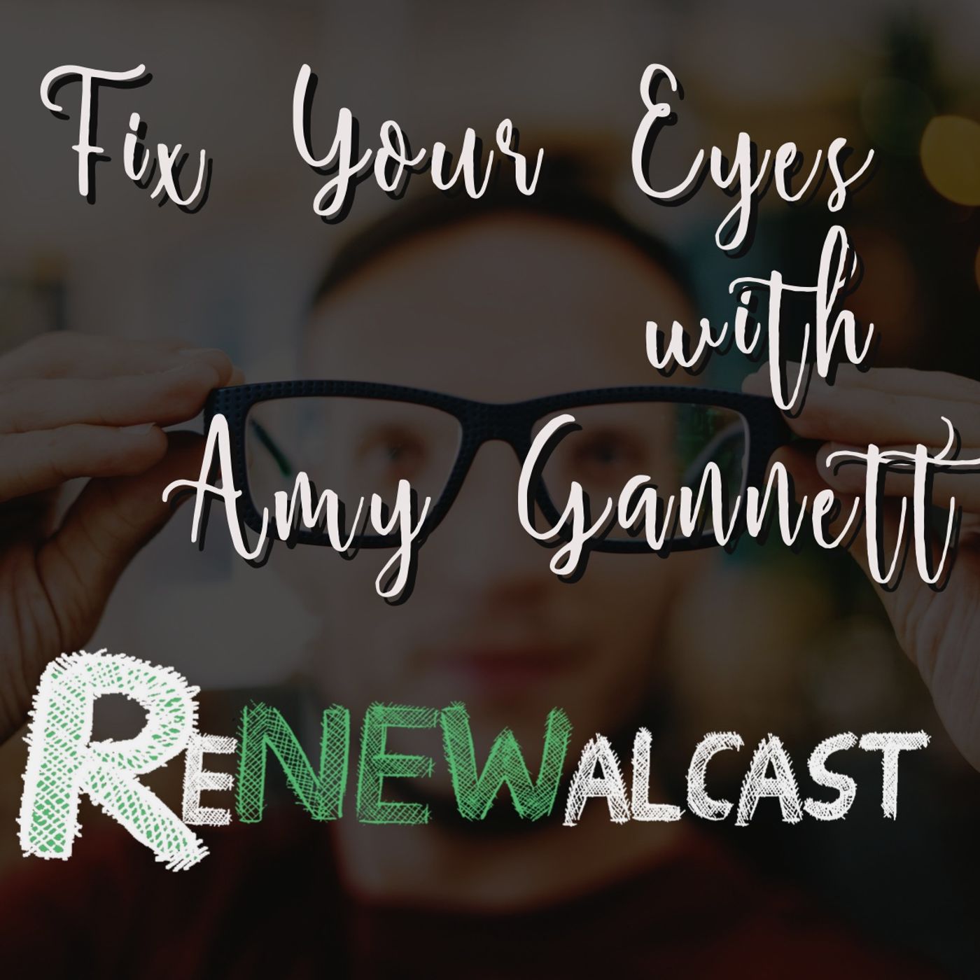 Fix Your Eyes with Amy Gannet
