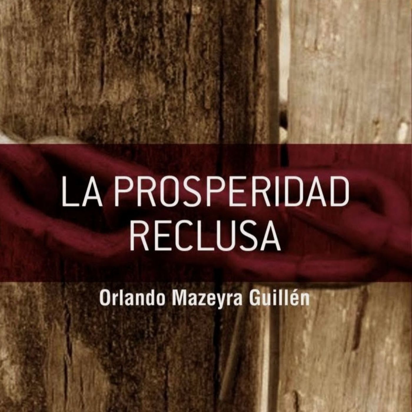 La Prosperidad Reclusa - Orlando Mazeyra Guillén episode artwork