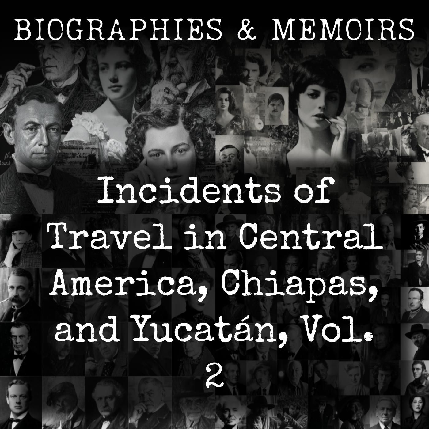 Incidents of Travel in Central America, Chiapas, and Yucatán, Vol. 2