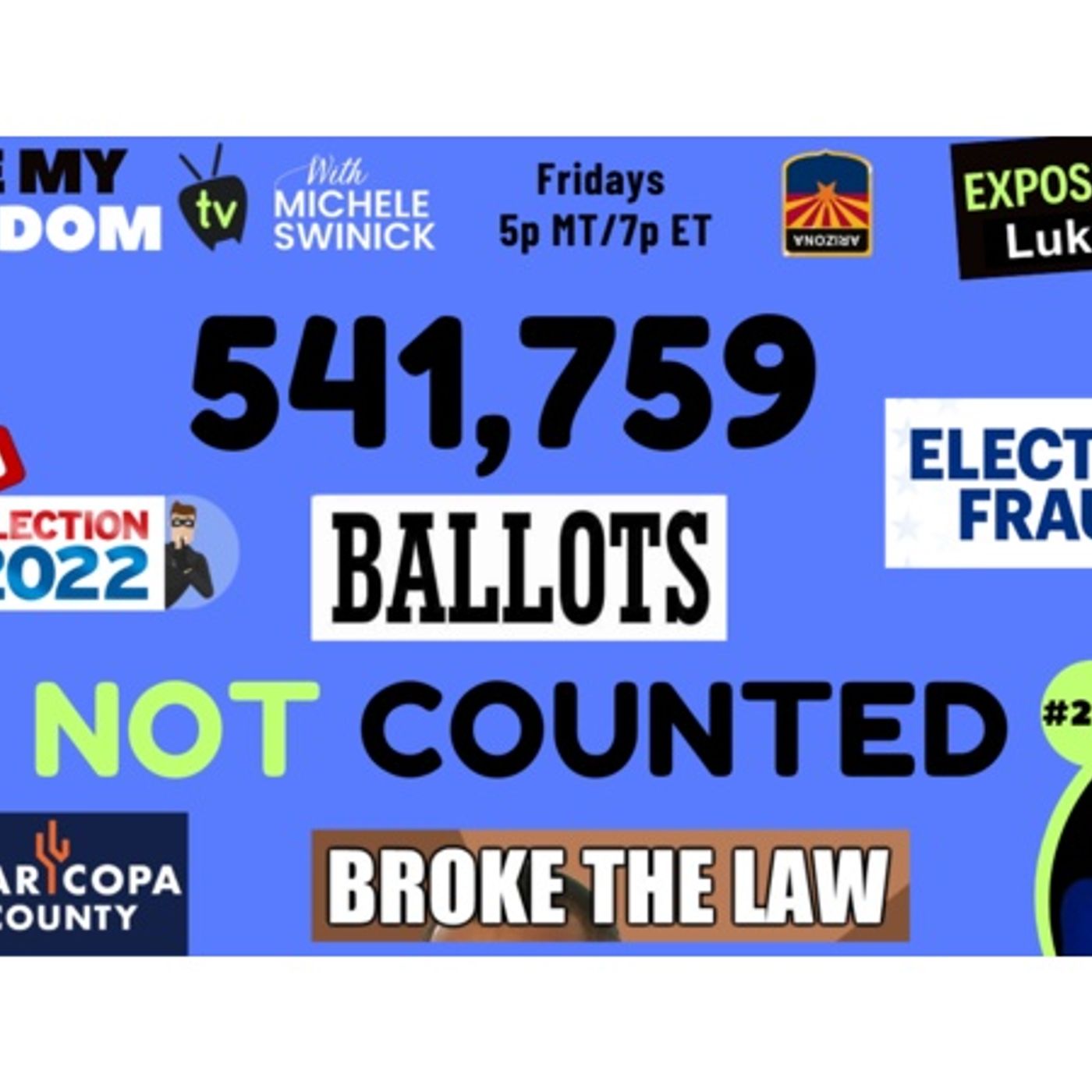 250 NOV 8 ELECTION: 541,749 Ballots NOT Counted - The LAW Was BROKEN! Ep #6 episode artwork
