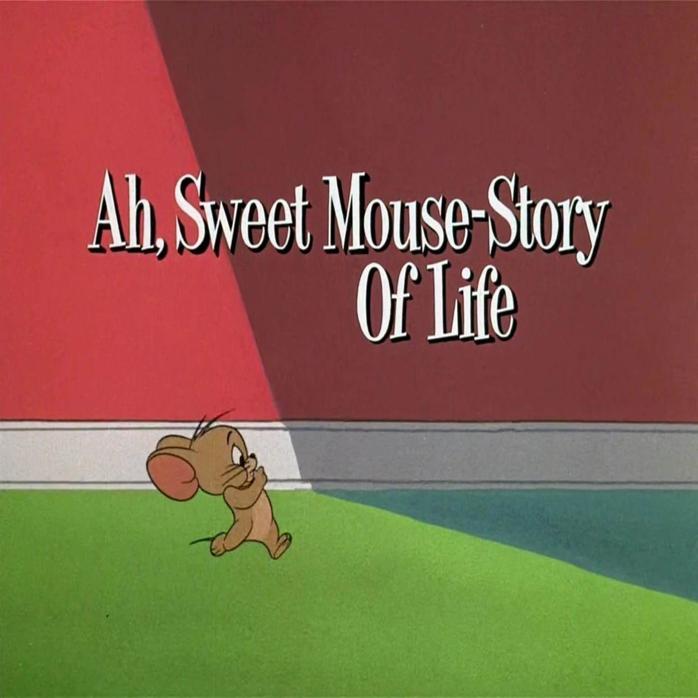 134. Ah, Sweet Mouse-Story of Life