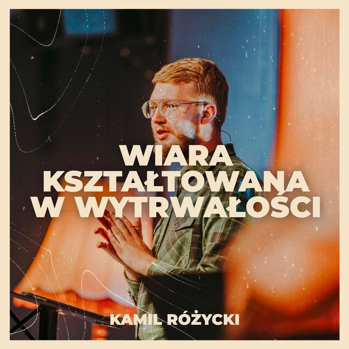 Wiara kształtowana w wytrwałości | Kamil Różycki episode artwork