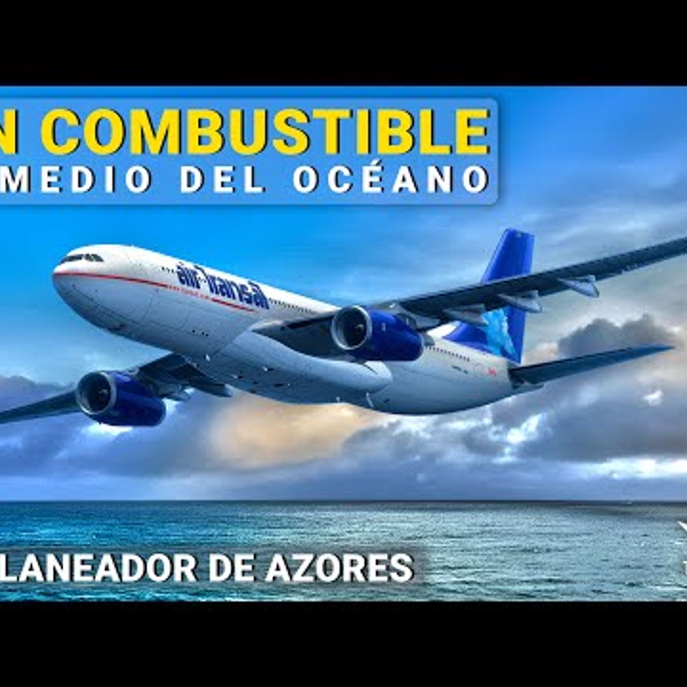 Sin Combustible en Medio del Océano Atlántico (Reconstrucción) Vuelo 236 Air Transat episode artwork
