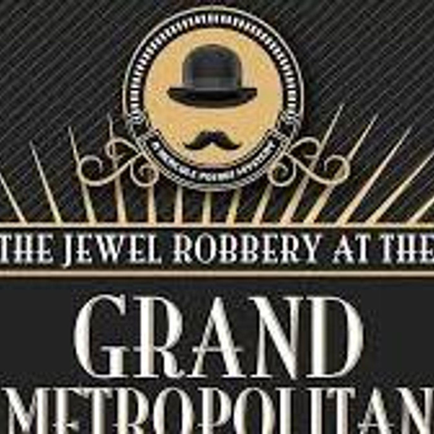 BEST OF  (#58 of 562)   THE JEWEL ROBBERY AT THE GRAND METROPOLITAN   A HERCULE POIROT MYSTERY by AGATHA CHRISTIE episode artwork