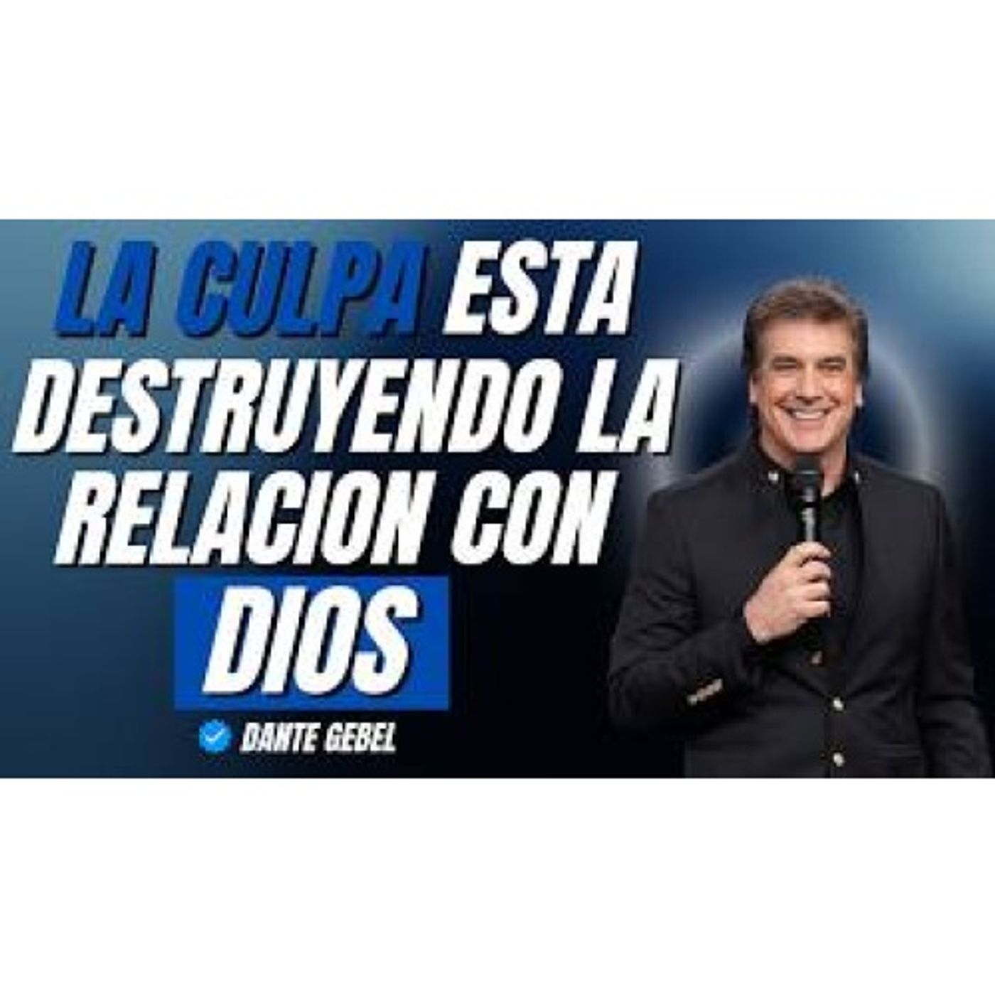¡CUIDADO! La CULPA está destruyendo tu relación con DIOS (y no lo ves) - Predicas de Dante Gebel