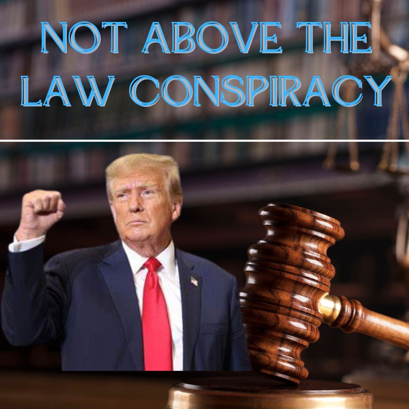 Not Above The Law Conspiracy