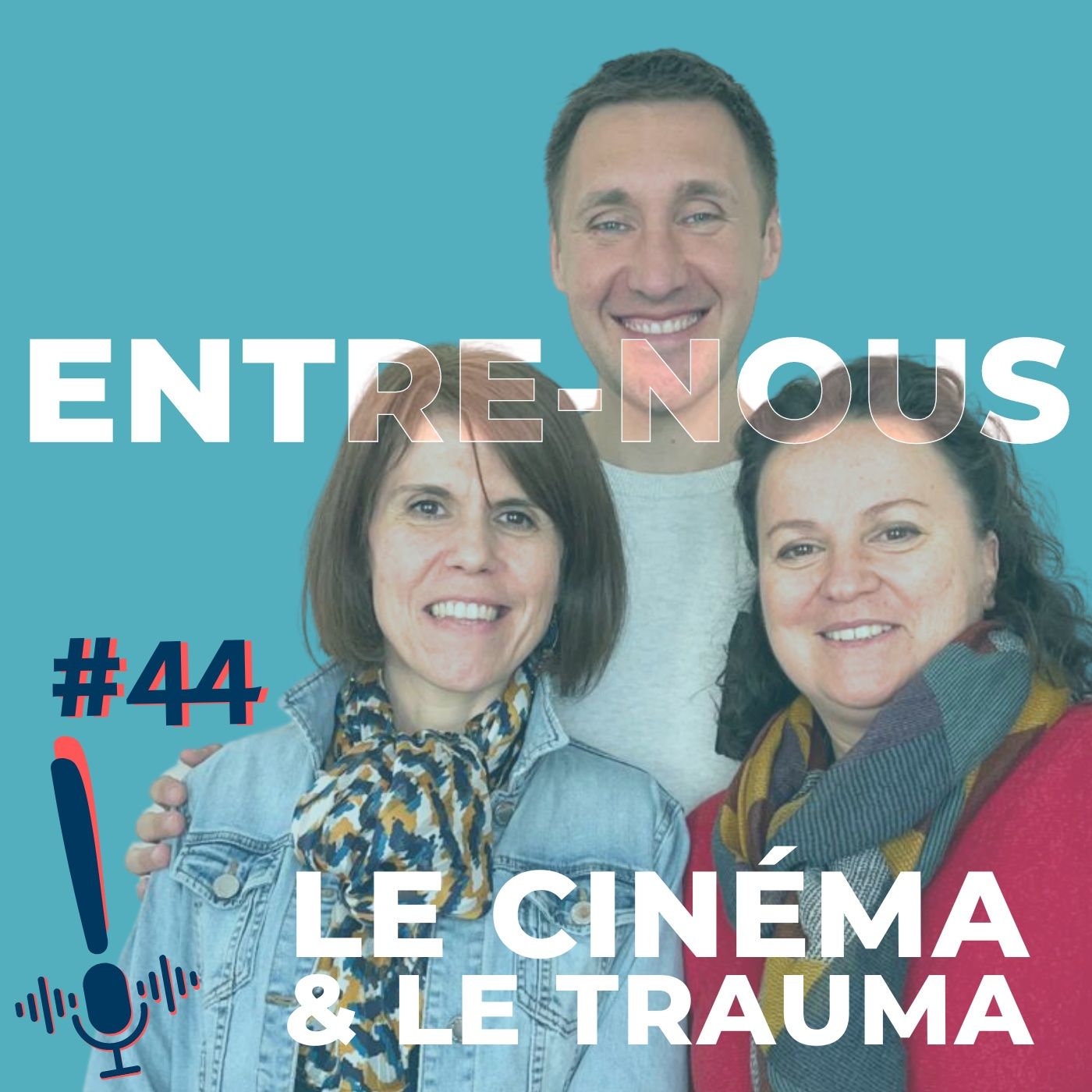 Épisode 44 | Entre-nous | Le cinéma et le trauma Épisode 44 | Entre-nous | Le cinéma et le trauma