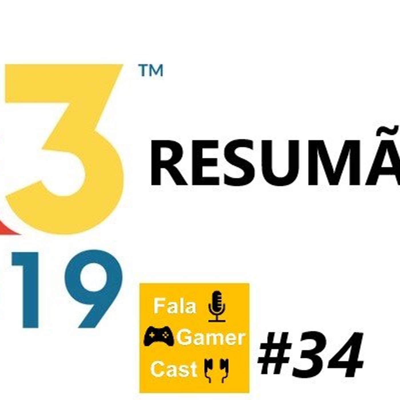 Fala Gamer Cast - #34 RESUMÃO E3 2019 episode artwork