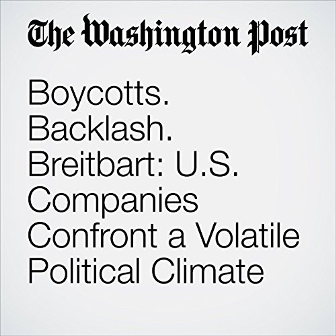 Boycotts. Backlash. Breitbart: U.S. Companies Confront a Volatile Political Climate Audiobook episode artwork