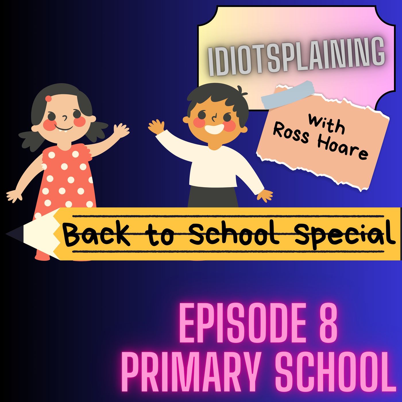 Idiotsplaining Primary School (Back to School Special #1) episode artwork