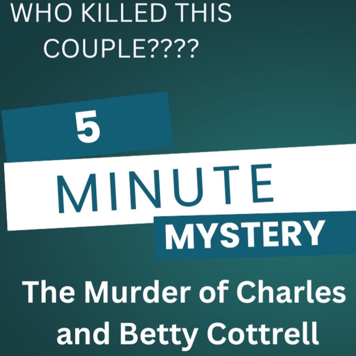 5 Minute Mystery - The Murder of Charles and Betty Cottrell