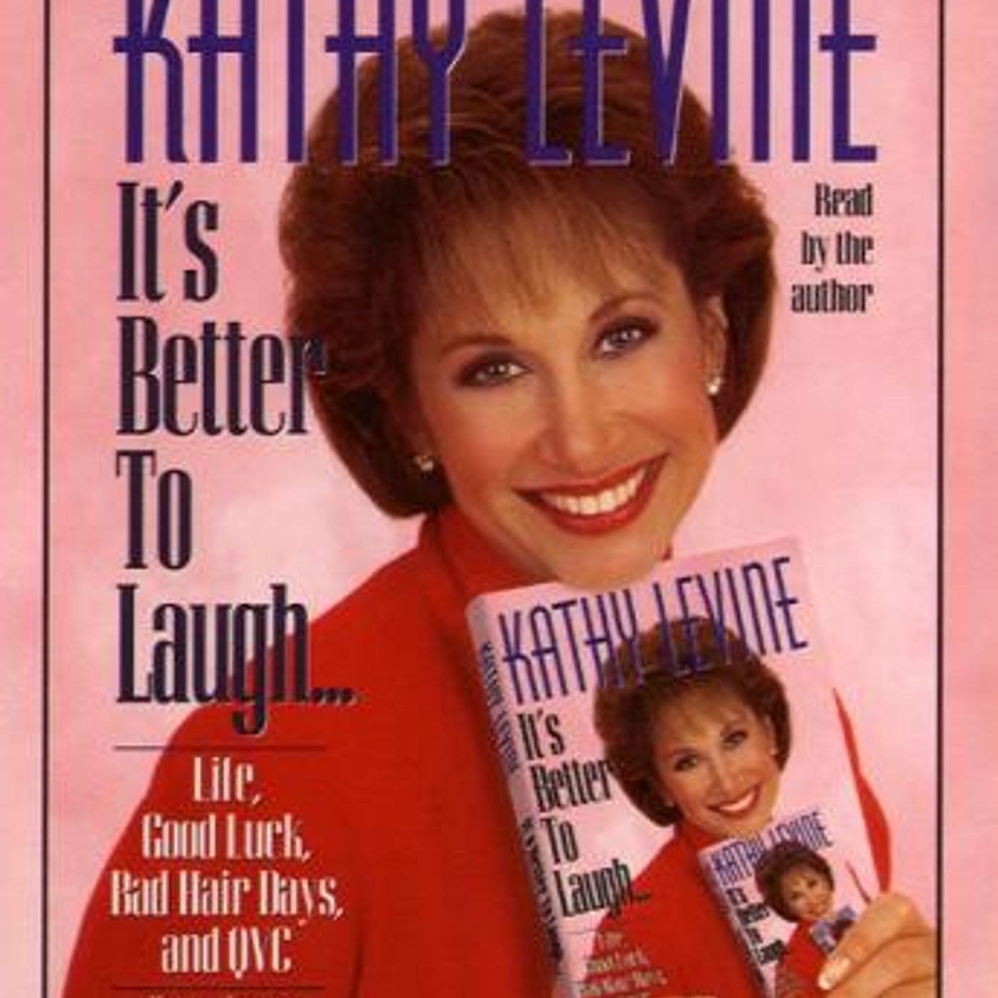 It's Better to Laugh...Life Good Luck Bad Hair Days & QVC: America's Top Learning Expert Shows How Every Child Can Succeed by Kathy Levine episode artwork