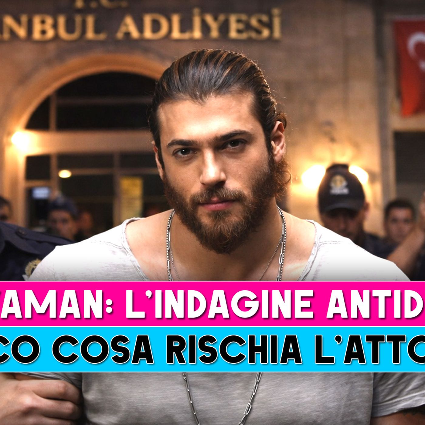 Can Yaman e L''indagine antidroga: Ecco Cosa Rischia L'Attore Turco!