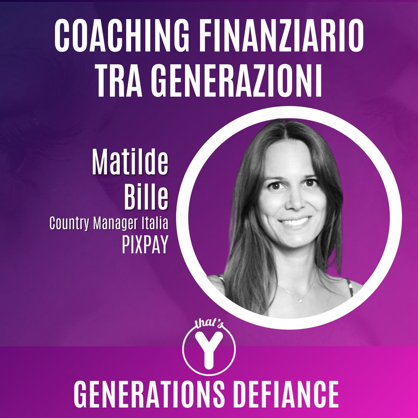 "Coaching Finanziario tra Generazioni" con Matilde Bille PIXPAY [Generations Defiance]