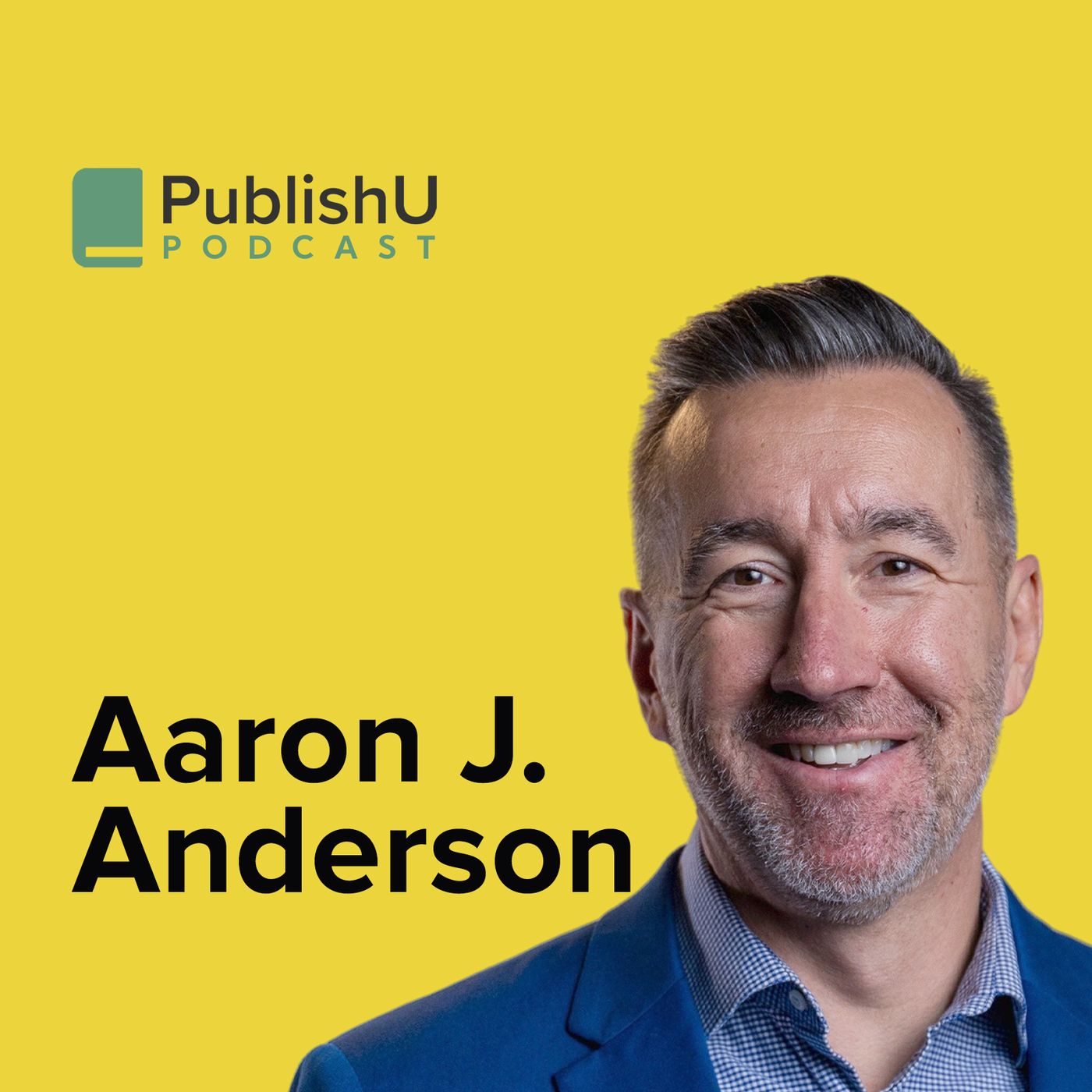 PublishU Podcast with Aaron Anderson 'Unlikely Good'