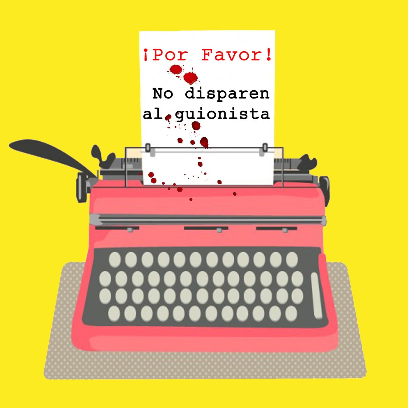 ¡Por Favor! No disparen al guionista