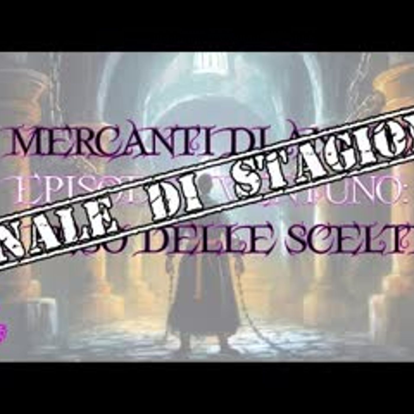 🟣🟣 D&D 5e   Mercanti di Anime - Finale di Stagione Ep. 21 Il peso delle scelte 🟣🟣