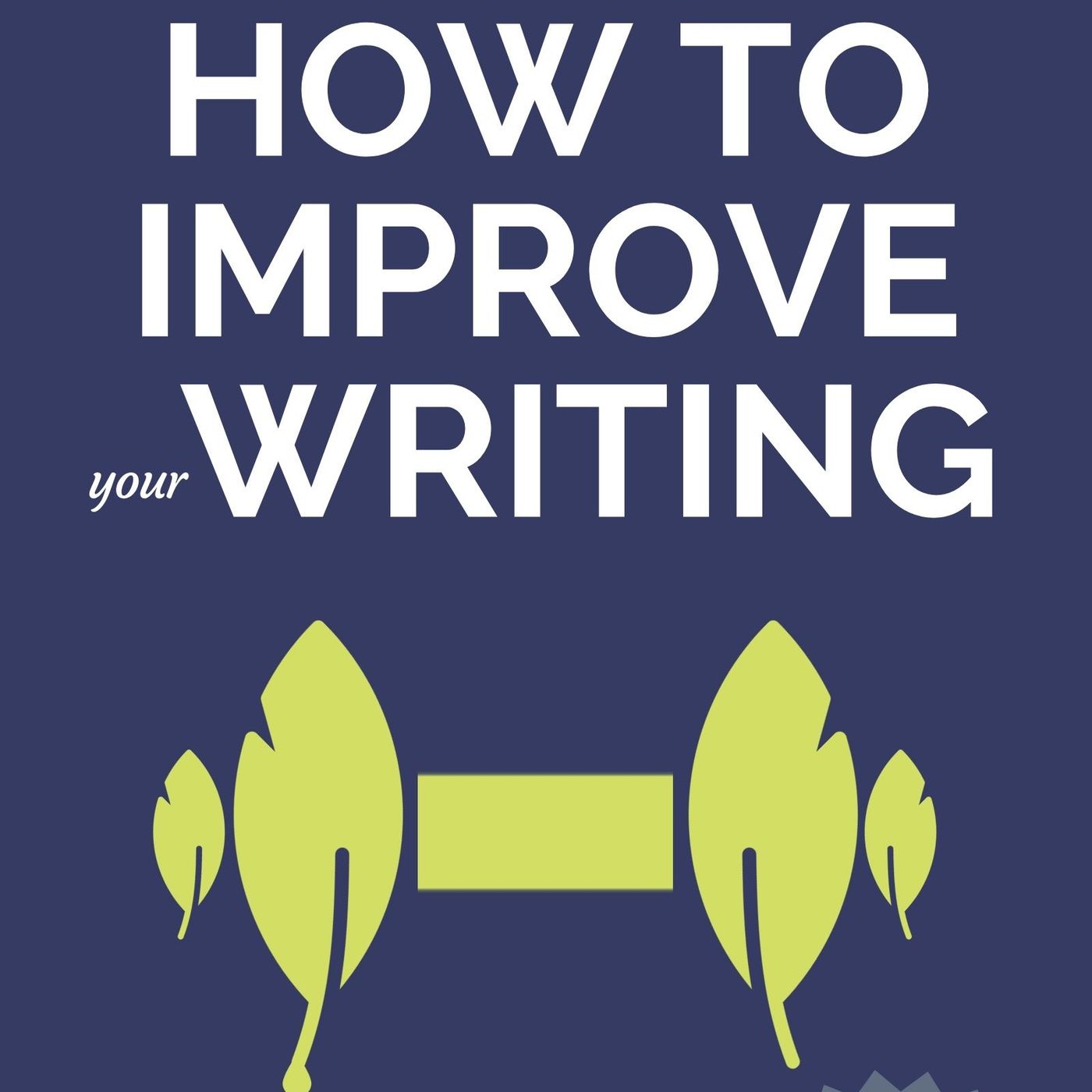 How to Improve Your Writing