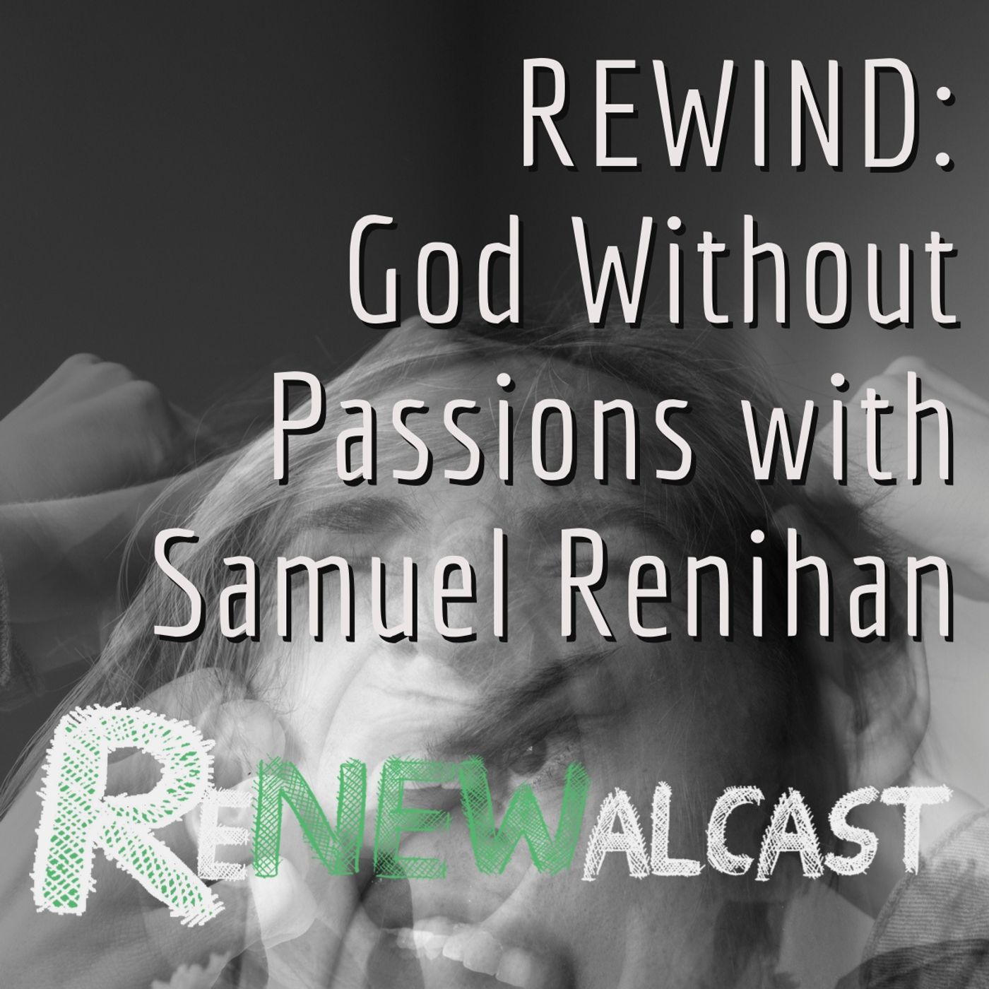 REWIND: God Without Passions with Samuel Renihan